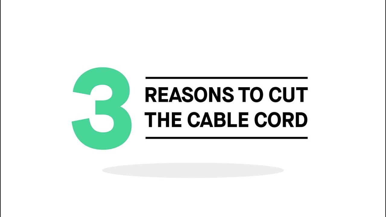 3 reasons to cut the cable cord